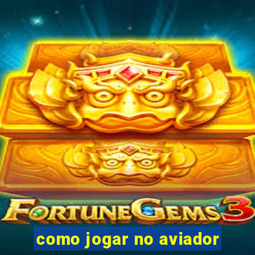 como jogar no aviador