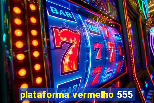 plataforma vermelho 555