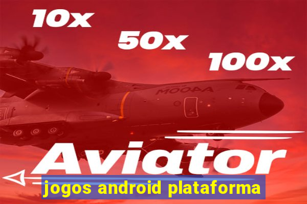 jogos android plataforma