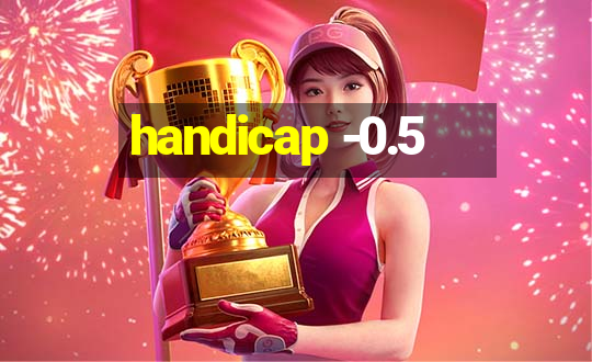 handicap -0.5