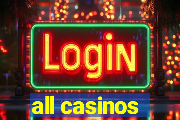 all casinos