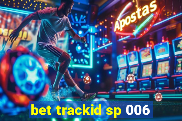 bet trackid sp 006