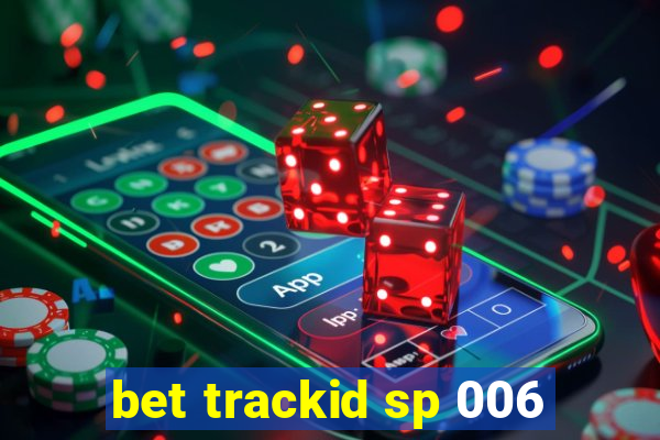 bet trackid sp 006