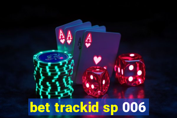 bet trackid sp 006