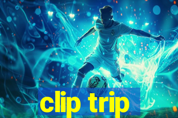 clip trip