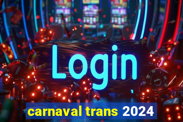 carnaval trans 2024