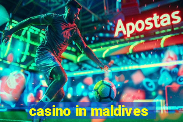 casino in maldives