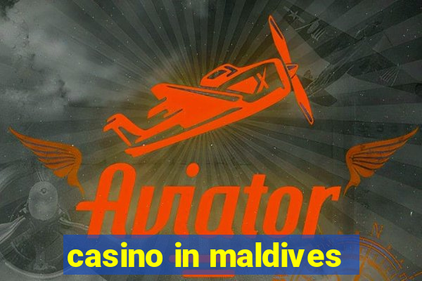 casino in maldives