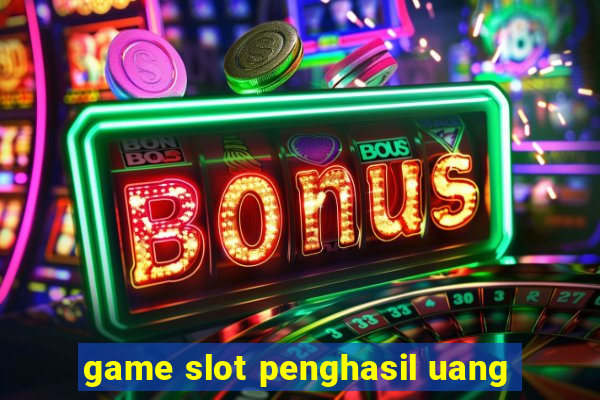 game slot penghasil uang