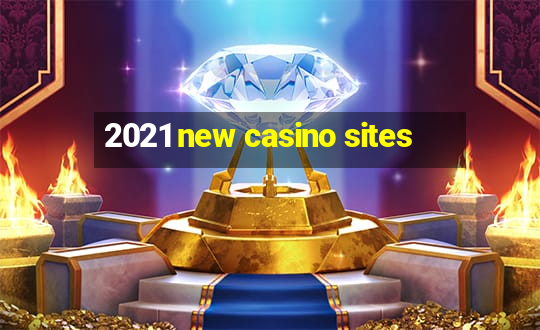 2021 new casino sites