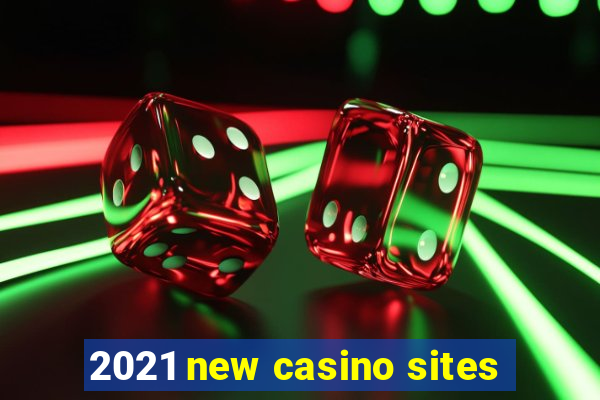 2021 new casino sites