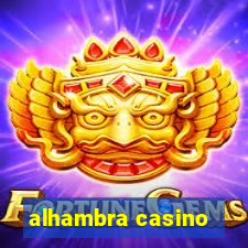 alhambra casino