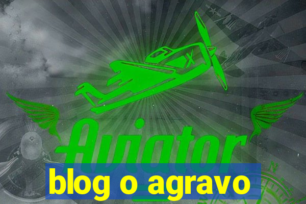 blog o agravo