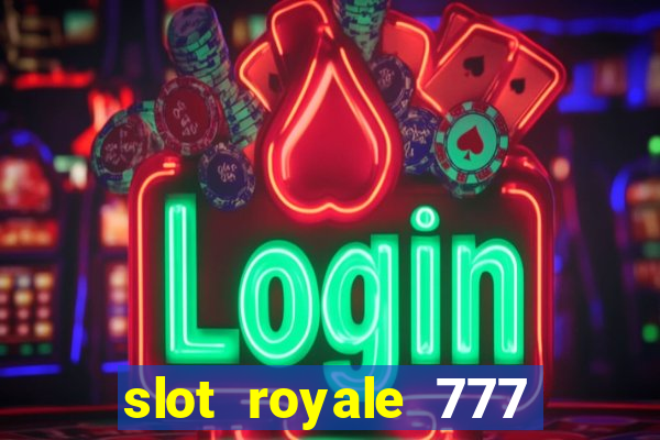 slot royale 777 vegas casino