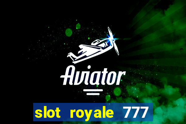 slot royale 777 vegas casino