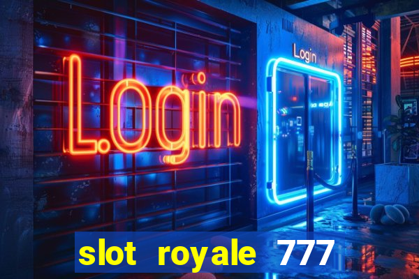 slot royale 777 vegas casino