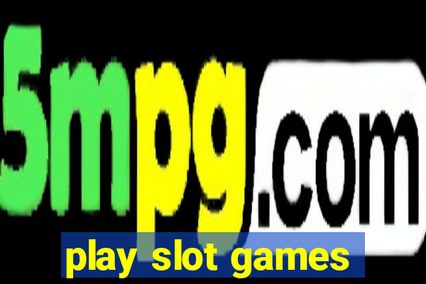 play slot games