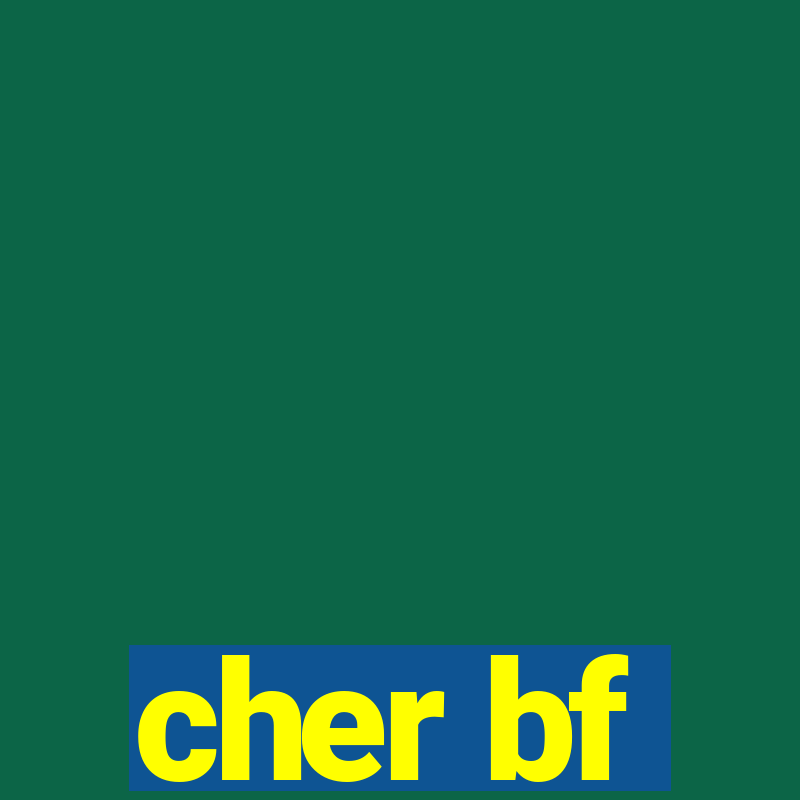 cher bf