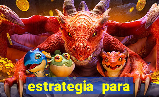 estrategia para jogos slots