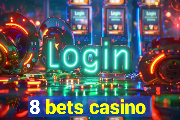 8 bets casino