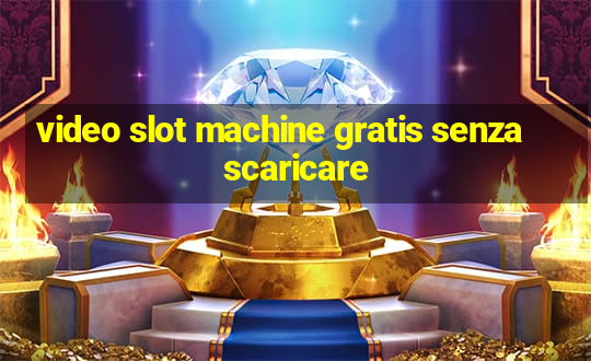 video slot machine gratis senza scaricare