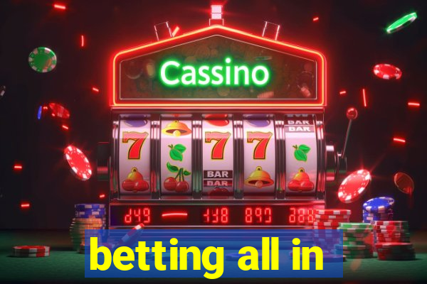 betting all in