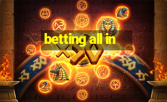 betting all in