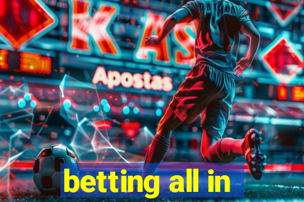 betting all in