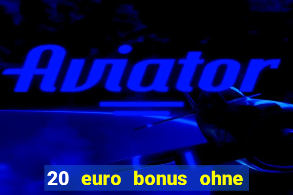 20 euro bonus ohne einzahlung casino 2023