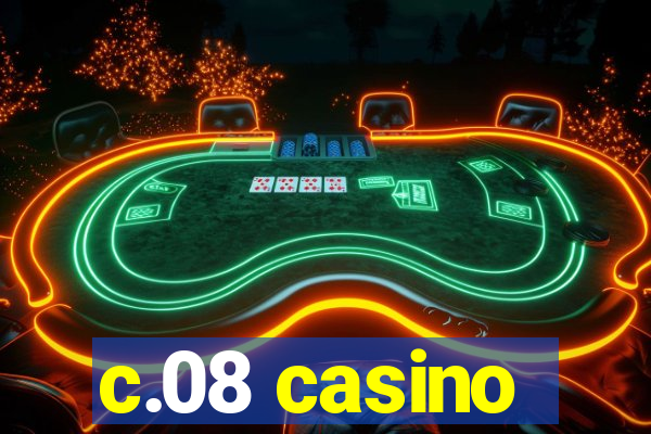 c.08 casino