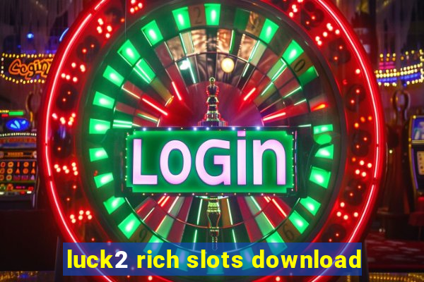 luck2 rich slots download