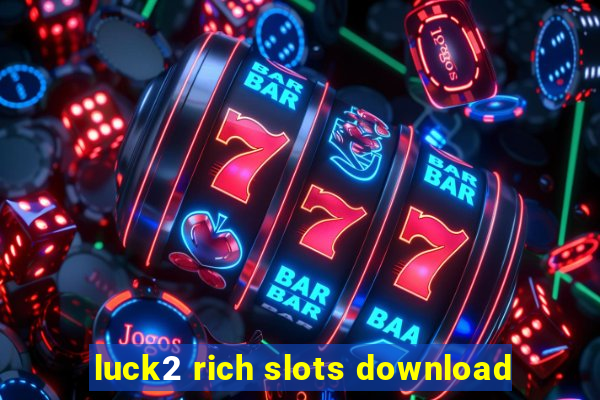 luck2 rich slots download