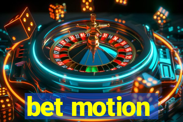 bet motion