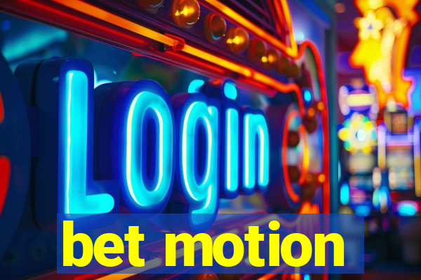 bet motion