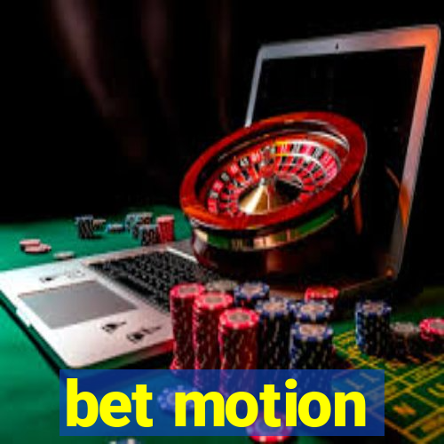 bet motion