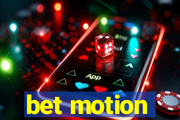 bet motion