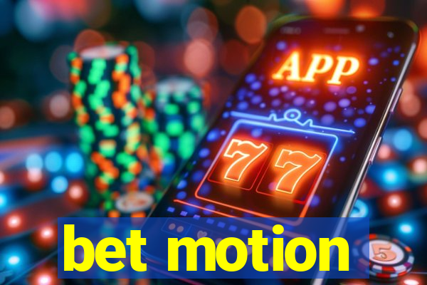 bet motion