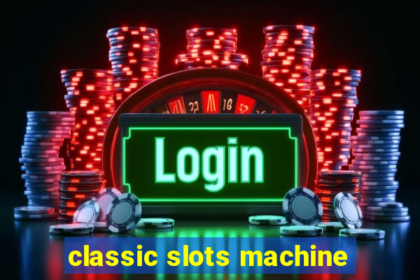 classic slots machine