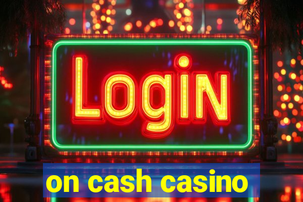 on cash casino