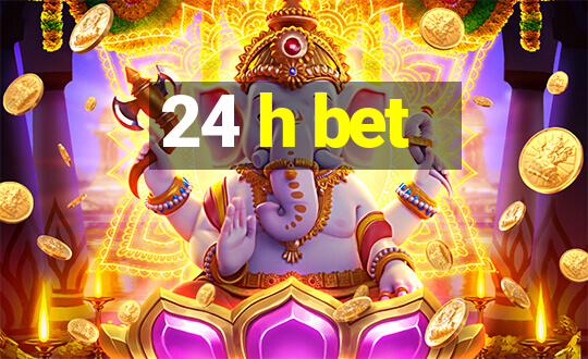 24 h bet