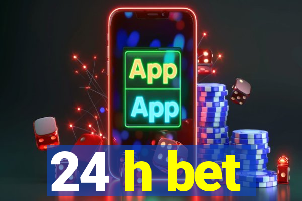 24 h bet