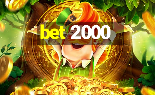 bet 2000