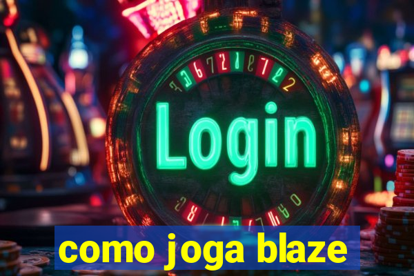 como joga blaze