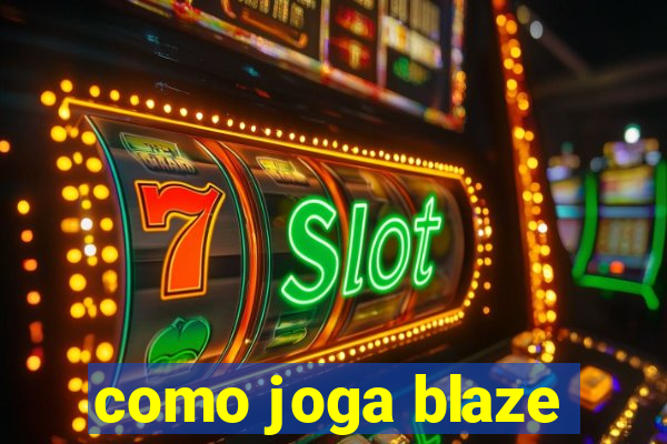 como joga blaze