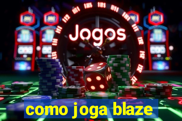 como joga blaze