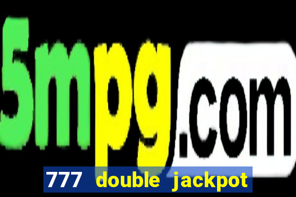 777 double jackpot slot machine