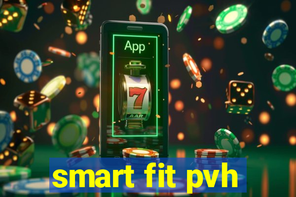 smart fit pvh