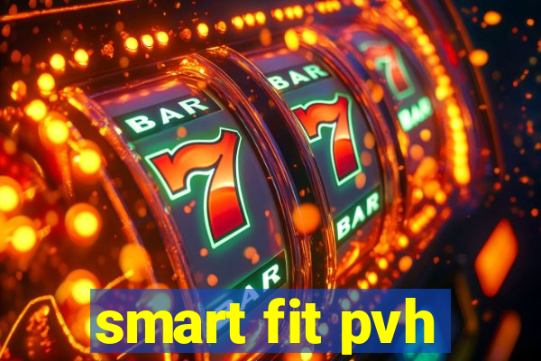 smart fit pvh