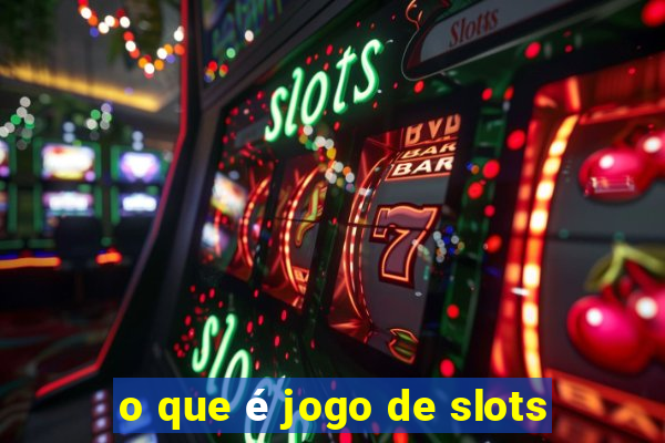 o que é jogo de slots