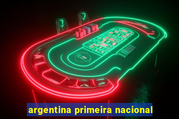 argentina primeira nacional